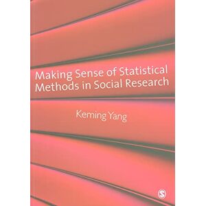Yang, Keming Making Sense of Statistical Methods in Social Research Yang, Keming Making Sense of Statistical Methods in Social Research