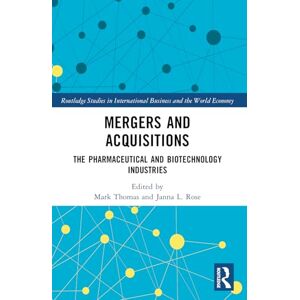 Mergers and Acquisitions: The Pharmaceutical and Biotechnology Industries (Routledge Studies in International Business and the World Economy) Mergers and Acquisitions: The Pharmaceutical and Biotechnology Industries (Routledge Studies in International Business and the World Economy)