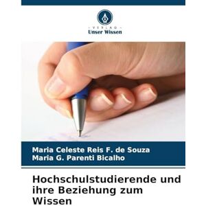 de Souza, Maria Celeste Reis F. Hochschulstudierende und ihre Beziehung zum Wissen de Souza, Maria Celeste Reis F. Hochschulstudierende und ihre Beziehung zum Wissen