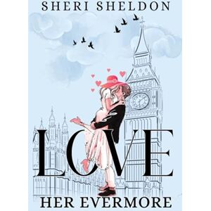 SHELDON, SHERI LOVE HER EVERMORE: He offered her protection. She endangered his heart. SHELDON, SHERI LOVE HER EVERMORE: He offered her protection. She endangered his heart.