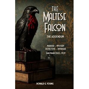Young, Ronald G. The Maltese Falcon: The Addendum Young, Ronald G. The Maltese Falcon: The Addendum