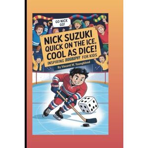 Vincent NICK SUZUKI: Quick On The Ice, Cool As Dice: Inspiring Biography For Kids Vincent NICK SUZUKI: Quick On The Ice, Cool As Dice: Inspiring Biography For Kids