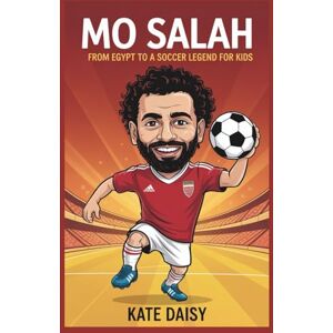Daisy Tech Mo Salah: From Egypt to a soccer legend for kids Daisy Tech Mo Salah: From Egypt to a soccer legend for kids