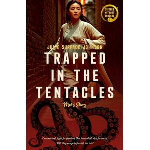 Johnson, Julie Surface Trapped in the Tentacles: Mei's Story: 1 (Sisters without Borders) Johnson, Julie Surface Trapped in the Tentacles: Mei's Story: 1 (Sisters without Borders)