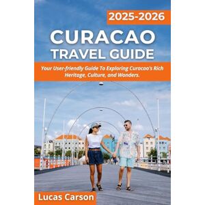 Carson, Lucas Curacao Travel Guide 2025-2026 (Your Essential Travel Guides) Carson, Lucas Curacao Travel Guide 2025-2026 (Your Essential Travel Guides)