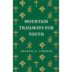 Cowman, Charles E. Mountain Trailways for Youth Cowman, Charles E. Mountain Trailways for Youth