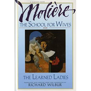 Moliere, Jean-Baptiste School For Wives & The Learned Ladies Pa: Two Comedies in an Acclaimed Translation. Moliere, Jean-Baptiste School For Wives & The Learned Ladies Pa: Two Comedies in an Acclaimed Translation.