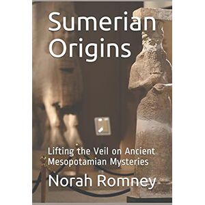 Romney, Norah Sumerian Origins Romney, Norah Sumerian Origins