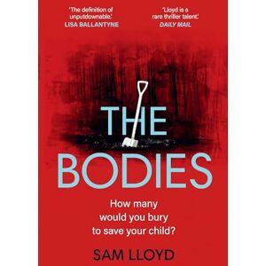 Lloyd, Sam The Bodies: The gripping new thriller from the Richard and Judy Book Club author 'The definition of unputdownable!' Lloyd, Sam The Bodies: The gripping new thriller from the Richard and Judy Book Club author 'The definition of unputdownable!'