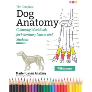 Thompson, Kenneth The Complete Dog Anatomy Colouring WorkBook For Veterinary Nurses and Students Master Canine Anatomy By Learning and Colouring: The Perfect ... Gifts & Presents For VET Dog Lovers, Girls Thompson, Kenneth The Complete Dog Anatomy Colouring WorkBook For Veterinary Nurses and Students Master Canine Anatomy By Learning and Colouring: The Perfect ... Gifts & Presents For VET Dog Lovers, Girls