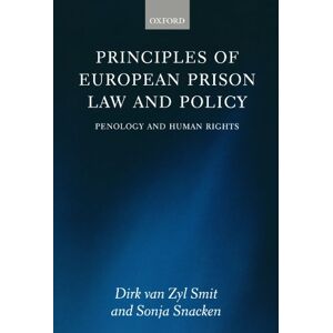 van Zyl Smit, Dirk Principles Of European Prison Law And Policy: Penology and Human Rights van Zyl Smit, Dirk Principles Of European Prison Law And Policy: Penology and Human Rights