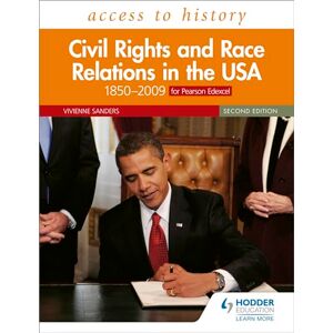 Sanders, Vivienne Access to History: Civil Rights and Race Relations in the USA 1850–2009 for Pearson Edexcel Second Edition Sanders, Vivienne Access to History: Civil Rights and Race Relations in the USA 1850–2009 for Pearson Edexcel Second Edition