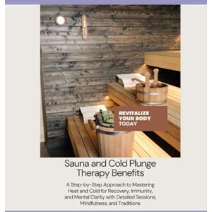 Krohn, Laila The Ultimate Guide to Sauna and Cold Plunge Therapy: A Step-by-Step Approach to Mastering Heat and Cold for Recovery, Immunity, and Mental Clarity with Detailed Sessions, Mindfulness, and Traditions Krohn, Laila The Ultimate Guide to Sauna and Cold Plunge Therapy: A Step-by-Step Approach to Mastering Heat and Cold for Recovery, Immunity, and Mental Clarity with Detailed Sessions, Mindfulness, and Traditions