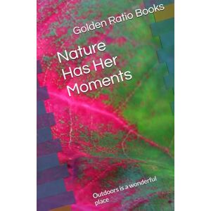 Books, Golden Ratio Nature Has Her Moments: Outdoors is a wonderful place (Nature related poem books) Books, Golden Ratio Nature Has Her Moments: Outdoors is a wonderful place (Nature related poem books)