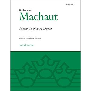 La Messe de Nostre Dame: Vocal score (Classic Choral Works) La Messe de Nostre Dame: Vocal score (Classic Choral Works)