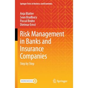 Blatter, Anja Risk Management in Banks and Insurance Companies: Step by Step (Springer Texts in Business and Economics) Blatter, Anja Risk Management in Banks and Insurance Companies: Step by Step (Springer Texts in Business and Economics)