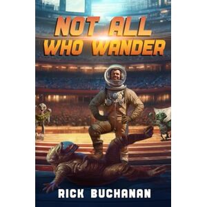 Buchanan, Rick Not All Who Wander (Here There Be Monsters) Buchanan, Rick Not All Who Wander (Here There Be Monsters)