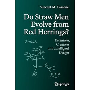 Vincent Do Straw Men Evolve from Red Herrings: Evolution, Creation and Intelligent Design Vincent Do Straw Men Evolve from Red Herrings: Evolution, Creation and Intelligent Design