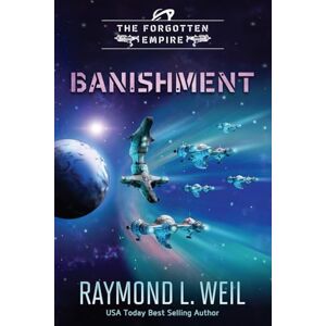 Weil, Raymond L. The Forgotten Empire: Banishment: Book One: 1 Weil, Raymond L. The Forgotten Empire: Banishment: Book One: 1