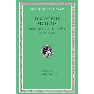 Diodorus Siculu, Diodorus Siculu Library of History, Volume I: Books 1-2.34 (Loeb Classical Library 279) Diodorus Siculu, Diodorus Siculu Library of History, Volume I: Books 1-2.34 (Loeb Classical Library 279)