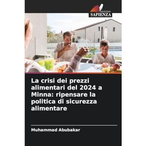 Abubakar, Muhammad La crisi dei prezzi alimentari del 2024 a Minna: ripensare la politica di sicurezza alimentare Abubakar, Muhammad La crisi dei prezzi alimentari del 2024 a Minna: ripensare la politica di sicurezza alimentare