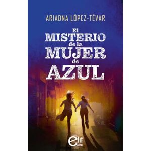 López-Tévar, Ariadna El misterio de la mujer de azul López-Tévar, Ariadna El misterio de la mujer de azul