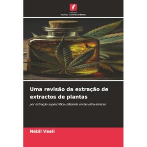 Vaeli, Nabil Uma revisão da extração de extractos de plantas: por extração supercrítica utilizando ondas ultra-sónicas Vaeli, Nabil Uma revisão da extração de extractos de plantas: por extração supercrítica utilizando ondas ultra-sónicas