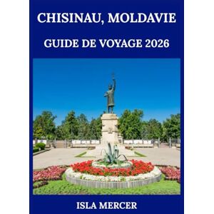Mercer, Isla CHISINAU, MOLDAVIE GUIDE DE VOYAGE 2026: Là où l'histoire, la tradition et la vie moderne se mêlent Mercer, Isla CHISINAU, MOLDAVIE GUIDE DE VOYAGE 2026: Là où l'histoire, la tradition et la vie moderne se mêlent