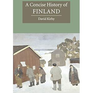 Kirby, David A Concise History of Finland (Cambridge Concise Histories) Kirby, David A Concise History of Finland (Cambridge Concise Histories)