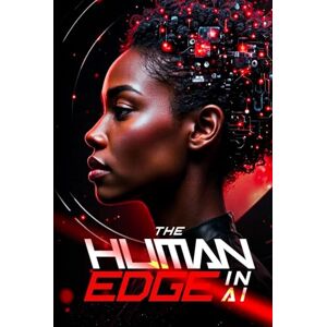 Williams, Amahl The Human Edge in AI: How Leaders Build Lasting Digital Success Williams, Amahl The Human Edge in AI: How Leaders Build Lasting Digital Success