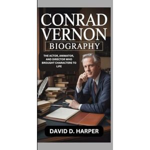D. HARPER, DAVID Conrad Vernon Biography: The Actor, Animator, and Director Who Brought Characters to Life D. HARPER, DAVID Conrad Vernon Biography: The Actor, Animator, and Director Who Brought Characters to Life