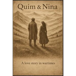 Barranco, Jose Rafael Quim & Nina: A Love Story in Wartimes Barranco, Jose Rafael Quim & Nina: A Love Story in Wartimes