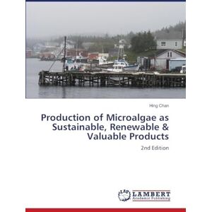 Chan, Hing Production of Microalgae as Sustainable, Renewable & Valuable Products: 2nd Edition Chan, Hing Production of Microalgae as Sustainable, Renewable & Valuable Products: 2nd Edition