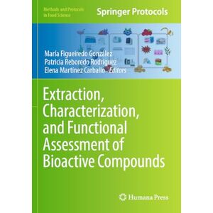 Extraction, Characterization, and Functional Assessment of Bioactive Compounds (Methods and Protocols in Food Science) Extraction, Characterization, and Functional Assessment of Bioactive Compounds (Methods and Protocols in Food Science)