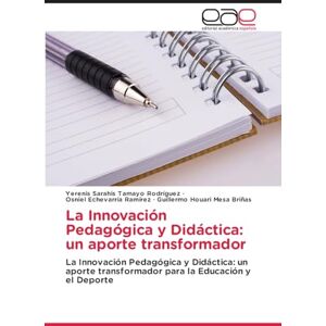 Tamayo Rodríguez, Yerenis Sarahis La Innovación Pedagógica y Didáctica: un aporte transformador Tamayo Rodríguez, Yerenis Sarahis La Innovación Pedagógica y Didáctica: un aporte transformador