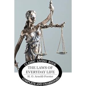 Arnold-Forster, H. O. The Laws of Everyday Life Arnold-Forster, H. O. The Laws of Everyday Life