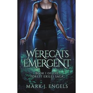 Engels, Mark J. Werecats Emergent: An Urban Fantasy Family Thriller: 1 (Forest Exiles Saga) Engels, Mark J. Werecats Emergent: An Urban Fantasy Family Thriller: 1 (Forest Exiles Saga)