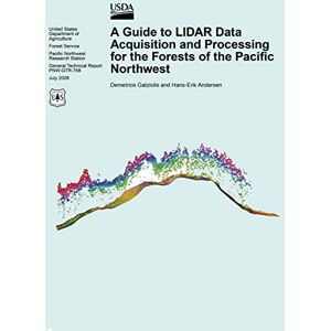 United A Guide to LIDAR Data Acquisition and Processing for the Forests of the Pacific Northwest United A Guide to LIDAR Data Acquisition and Processing for the Forests of the Pacific Northwest