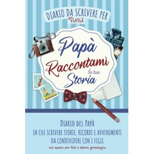 Edizioni, Nana Bell Diario del Papà: Quaderno con Domande per Scrivere Storie, Ricordi e Avvenimenti da Condividere con i Figli Spazio per Foto e Albero Genealogico Raccontami la tua Storia Idea Regalo per Papà Edizioni, Nana Bell Diario del Papà: Quaderno con Domande per Scrivere Storie, Ricordi e Avvenimenti da Condividere con i Figli Spazio per Foto e Albero Genealogico Raccontami la tua Storia Idea Regalo per Papà