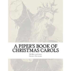 de Lange, PM Ray A Piper's Book of Christmas Carols: Volume 1 de Lange, PM Ray A Piper's Book of Christmas Carols: Volume 1