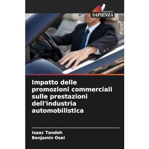 Tandoh, Isaac Impatto delle promozioni commerciali sulle prestazioni dell'industria automobilistica Tandoh, Isaac Impatto delle promozioni commerciali sulle prestazioni dell'industria automobilistica