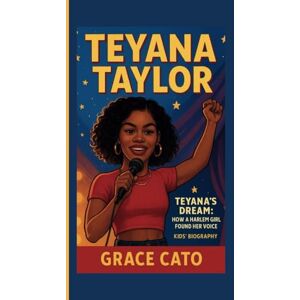 CATO, GRACE TEYANA TAYLOR: TEYANA'S DREAM:HOW A HARLEM GIRL FOUND HER VOICE:KID'S BIOGRAPHY CATO, GRACE TEYANA TAYLOR: TEYANA'S DREAM:HOW A HARLEM GIRL FOUND HER VOICE:KID'S BIOGRAPHY