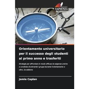 Caplan, Jamie Orientamento universitario per il successo degli studenti al primo anno e trasferiti: Strategie per affrontare in modo efficace le esigenze uniche e ... durante l'orientamento e oltre. 2a edizione Caplan, Jamie Orientamento universitario per il successo degli studenti al primo anno e trasferiti: Strategie per affrontare in modo efficace le esigenze uniche e ... durante l'orientamento e oltre. 2a edizione