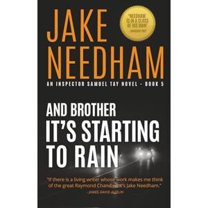 Needham, Jake AND BROTHER IT'S STARTING TO RAIN: Samuel Tay #5 (THE INSPECTOR SAMUEL TAY NOVELS) Needham, Jake AND BROTHER IT'S STARTING TO RAIN: Samuel Tay #5 (THE INSPECTOR SAMUEL TAY NOVELS)