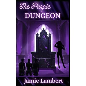Lambert, Jamie The Purple Dungeon (Purple Reign: A Dark Romance Series) Lambert, Jamie The Purple Dungeon (Purple Reign: A Dark Romance Series)