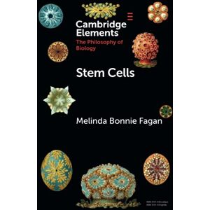 Fagan, Melinda Bonnie Stem Cells (Elements in the Philosophy of Biology) Fagan, Melinda Bonnie Stem Cells (Elements in the Philosophy of Biology)