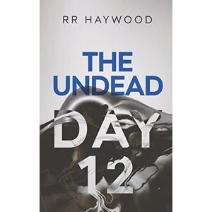Haywood, RR The Undead Day Twelve: Volume 12 Haywood, RR The Undead Day Twelve: Volume 12