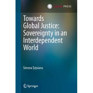 T.M.C. Asser Press Towards Global Justice: Sovereignty in an Interdependent World T.M.C. Asser Press Towards Global Justice: Sovereignty in an Interdependent World