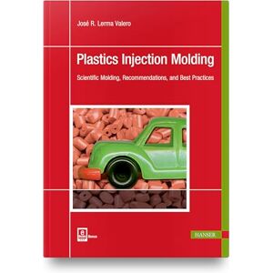 José R. Lerma Valero (author) Plastics Injection Molding: Scientific Molding, Recommendations, and Best Practices José R. Lerma Valero (author) Plastics Injection Molding: Scientific Molding, Recommendations, and Best Practices