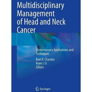 Multidisciplinary Management of Head and Neck Cancer: Contemporary Applications and Techniques Multidisciplinary Management of Head and Neck Cancer: Contemporary Applications and Techniques